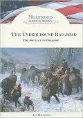 The Underground Railroad: The Journey to Freedom (Milestones in American History)