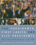 The Presidents, First Ladies, and Vice Presidents: White House Biographies, 1789-2009 Paperback Edition
