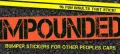 Impounded: Bumper Stickers for Other People's Cars