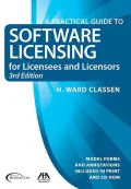 A Practical Guide to Software Licensing for Licensees and Licensors: Model Forms and Annotations Including in Print and Cd-Rom