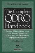The Complete QDRO Handbook, Third Edition: Dividing ERISA, Military, and Civil Service Pensions and Collecting Child Support from Employee Benefor Plans