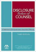 Disclosure Roles of Counsel in State and Local Government Securities Offerings, Third Edition