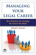 Managing Your Legal Career: Best Practices for Creating the Career You Want