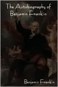 The Autobiography of Benjamin Franklin