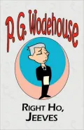 Right Ho, Jeeves - From The Manor Wodehouse Collection, A Selection From The Early Works Of P. G. Wodehouse