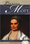 Lucretia Mott: Abolitionist and Women's Rights Leader