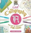 Cool Calligraphy: The Art of Creativity for Kids