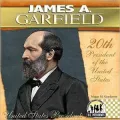 James A. Garfield: 20th President of the United States