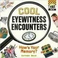 Cool Eyewitness Encounters: How’s Your Memory?