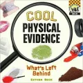 Cool Physical Evidence: What's Left Behind