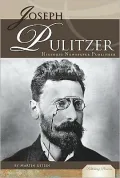 Joseph Pulitzer:: Historic Newspaper Publisher