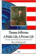 Thomas Jefferson: A Public Life, A Private Life