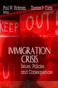 Immigration Crisis: Issues, Policies and Consequences