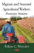 Migrant and Seasonal Agricultural Workers: Protective Statutes