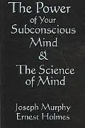 Science of Mind and the Power of Your Subconscious Mind