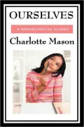 Ourselves: Volume IV of Charlotte Mason's Original Homeschooling Series