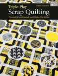 Triple-Play Scrap Quilting: Planned, Coordinated, and Make-Do Styles