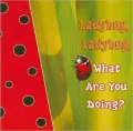 Ladybug, Ladybug, What Are You Doing?