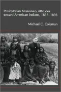 Presbyterian Missionary Attitudes Toward American Indians, 1837-1893
