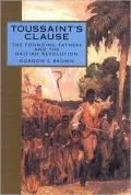 Toussaint's Clause: The Founding Fathers and the Haitian Revolution