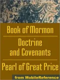 Mormon Church's (LDS) Sacred Texts: The Book of Mormon, The Doctrine and Covenants and The Pearl of Great Price