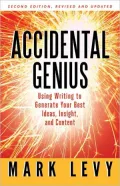 Accidental Genius: Using Writing to Generate Your Best Ideas, Insight, and Content