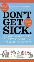 Don't Get Sick: The Savvy Person's Survival Guide for Staying Healthy in a Germ-Filled World