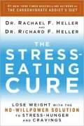 The Stress-Eating Cure: Lose Weight with the No Willpower Solution to Stress-Hunger and Cravings