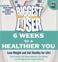 Biggest Loser 6 Weeks to a Healthier You: Lose Weight and Get Healthy for Life!