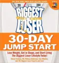 The Biggest Loser 30-Day Jump Start: Lose Weight, Get in Shape, and Start Living the Biggest Loser Lifestyle Today