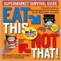 Eat This Not That! Supermarket Survival Guide: The No-Diet Weight Loss Solution