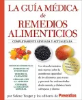 La Guia medica de remedios alimenticios: Los Descubrimientos Mas Nuevos Sobre La Asombrosa Capacidad De Los Alimentos Para Tratar Y Prevenir Las Enfermedades: Desde Anemia Y Diabetes Hasta So