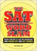 The SAT Word Slam: Rhyme Your Way to a Better Vocabulary and Higher SAT and ACT Scores