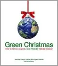Green Christmas: How to Have a Joyous, Eco-Friendly Holiday Season