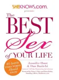 SHEKNOWS.com Presents: The Best Sex of Your Life: 101 Secrets Every Woman Should Know