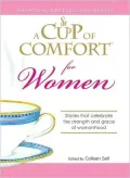 A Cup of Comfort for Women: Stories That Celebrate the Strength and Grace of Womanhood