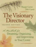 The Visionary Director: A Handbook for Dreaming, Organizing, and Improvising in Your Center
