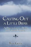 Casting Out a Little Deeper: A Devotional to Deepen the Faith of Fishermen