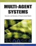 Handbook of Research on Multi-Agent Systems: Semantics and Dynamics of Organizational Models