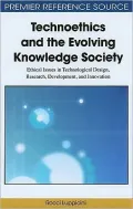 Technoethics and the Evolving Knowledge Society: Ethical Issues in Technological Design, Research, Development, and Innovation