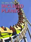 Inclined Planes (Science Matters: Simple Machines)