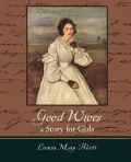 Good Wives: A Story for Girls