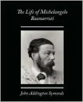 The Life Of Michelangelo Buonarroti