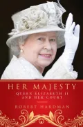 Her Majesty: Queen Elizabeth II and Her Court