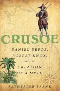 Crusoe: Daniel Defoe, Robert Knox, and the Creation of a Myth