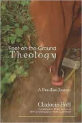 Feet-on-the-Ground Theology: A Brazilian Journey