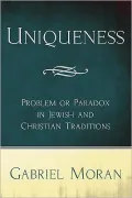Uniqueness: Problem or Paradox in Jewish and Christian Traditions