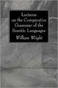 Lectures on the Comparative Grammar of the Semitic Languages