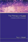 The Primacy of Love: An Introduction to the Ethics of Thomas Aquinas
