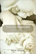 Freeing the Oppressed: A Call to Christians concerning Domestic Abuse